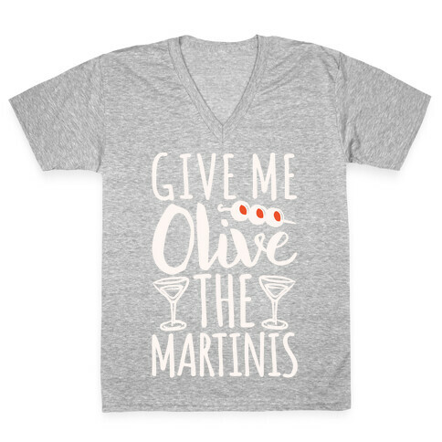 Give Me Olive The Martinis V-Neck Tee Shirt