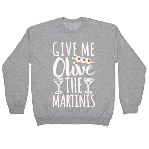 Give Me Olive The Martinis Pullover