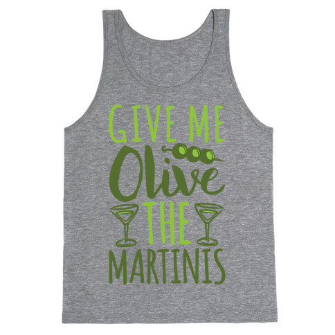 Give Me Olive The Martinis Tank Top