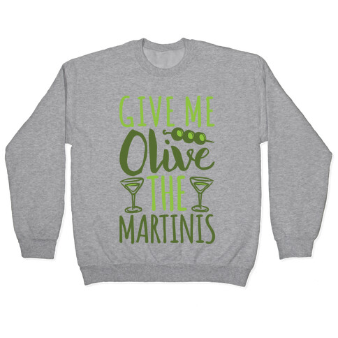 Give Me Olive The Martinis Pullover