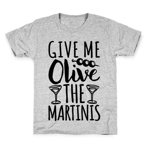 Give Me Olive The Martinis Kids T-Shirt