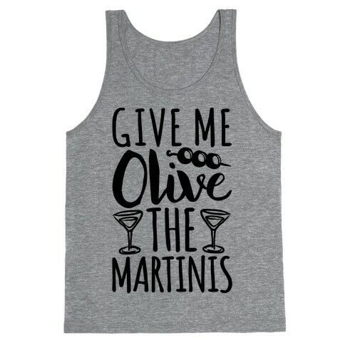 Give Me Olive The Martinis Tank Top