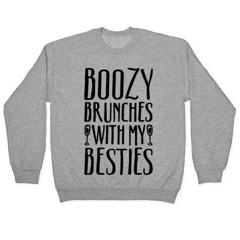Boozy Brunches With My Besties Pullover