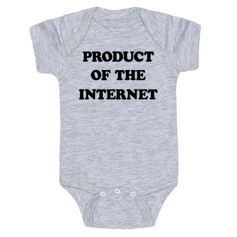 Product Of The Internet Baby One-Piece