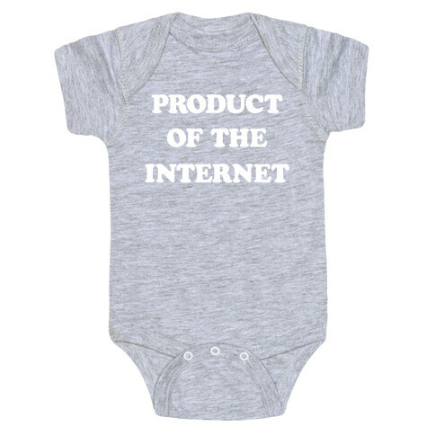 Product Of The Internet Baby One-Piece