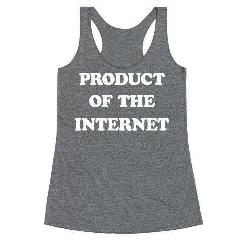 Product Of The Internet Racerback Tank Top