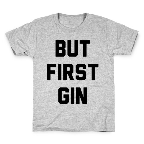 But First Gin Kids T-Shirt