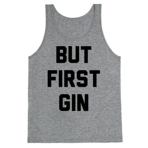 But First Gin Tank Top