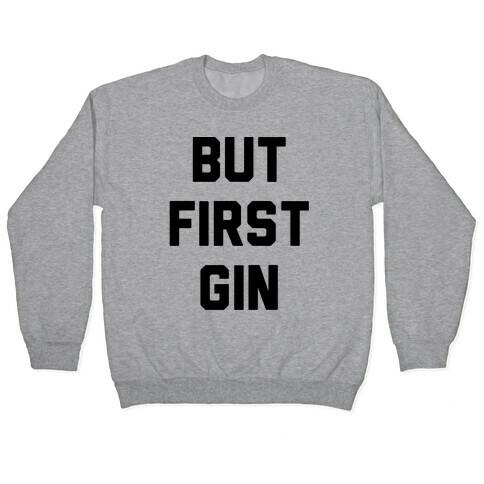 But First Gin Pullover
