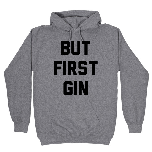 But First Gin Hooded Sweatshirt