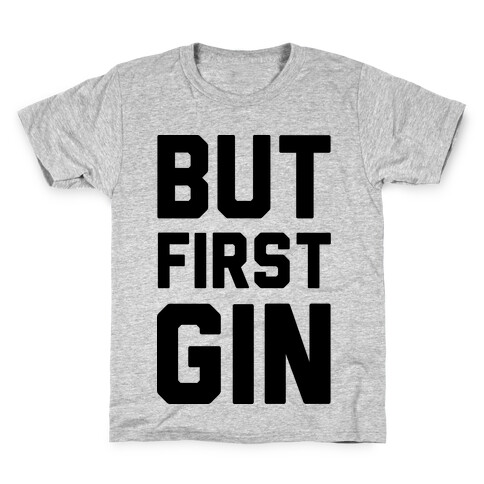 But First Gin Kids T-Shirt