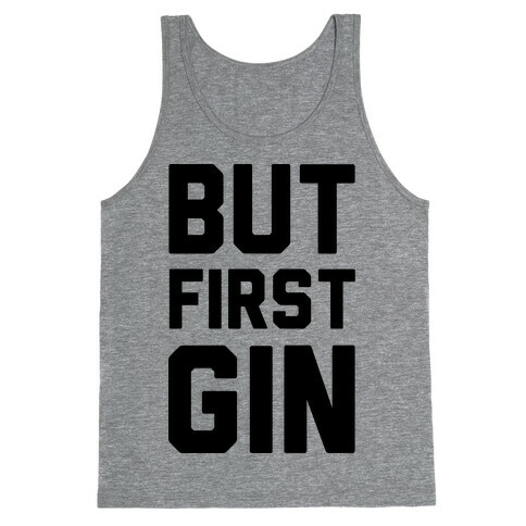 But First Gin Tank Top