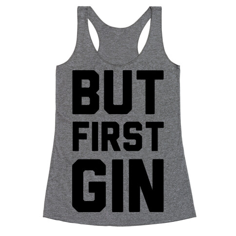 But First Gin Racerback Tank Top