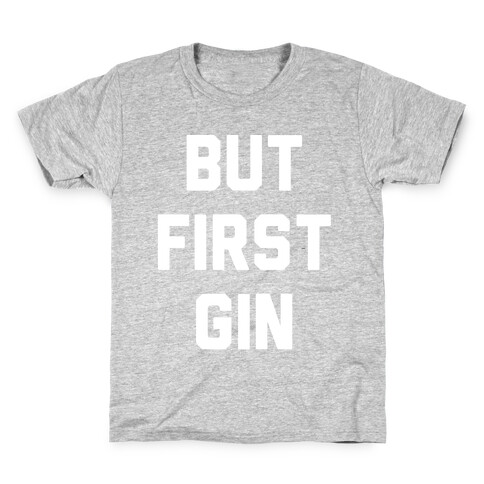 But First Gin Kids T-Shirt