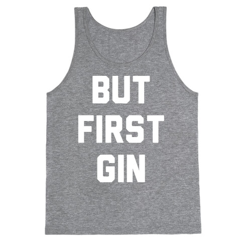 But First Gin Tank Top