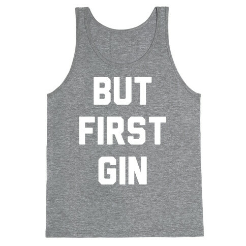 But First Gin Tank Top