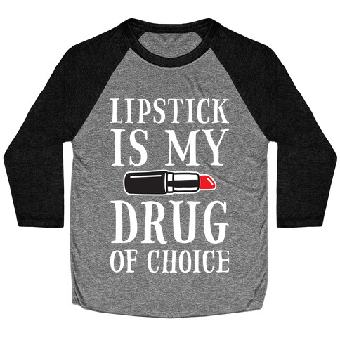 Lipstick Is My Drug Of Choice Baseball Tee