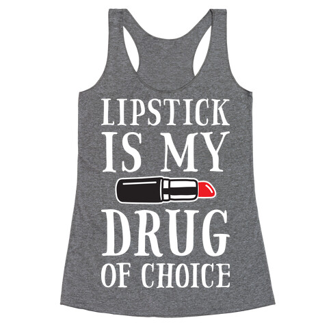 Lipstick Is My Drug Of Choice Racerback Tank Top