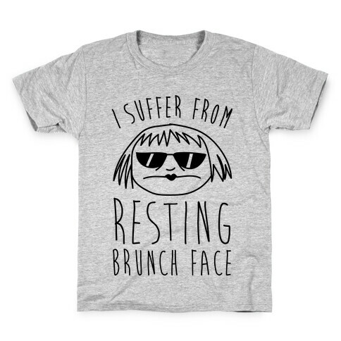 I Suffer From Resting Brunch Face Kids T-Shirt