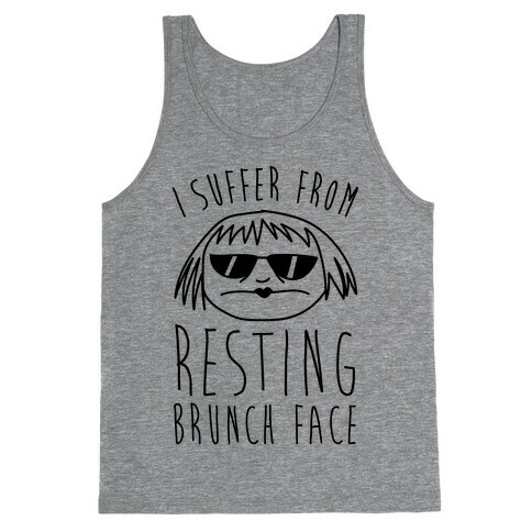 I Suffer From Resting Brunch Face Tank Top
