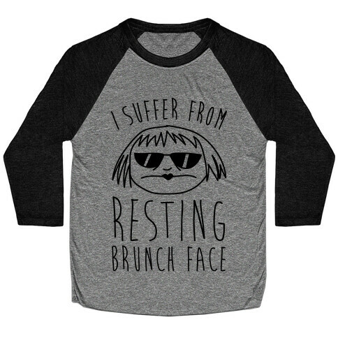 I Suffer From Resting Brunch Face Baseball Tee