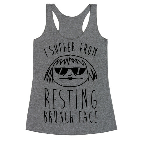 I Suffer From Resting Brunch Face Racerback Tank Top