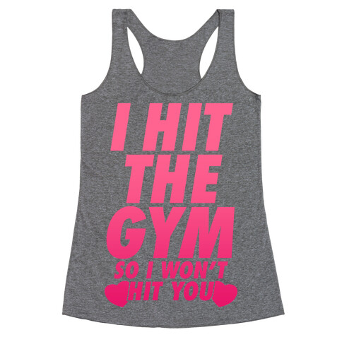 I Hit The Gym So I Won't Hit You Racerback Tank Top