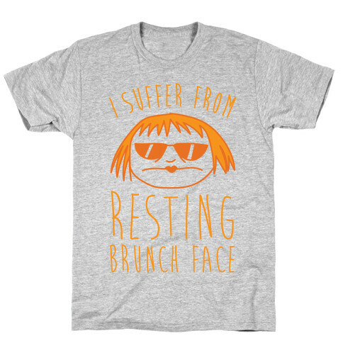 I Suffer From Resting Brunch Face T-Shirt