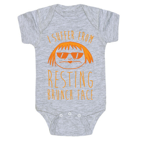 I Suffer From Resting Brunch Face Baby One-Piece