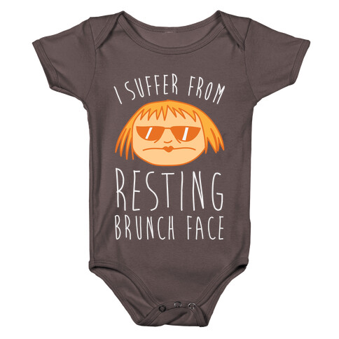 I Suffer From Resting Brunch Face Baby One-Piece
