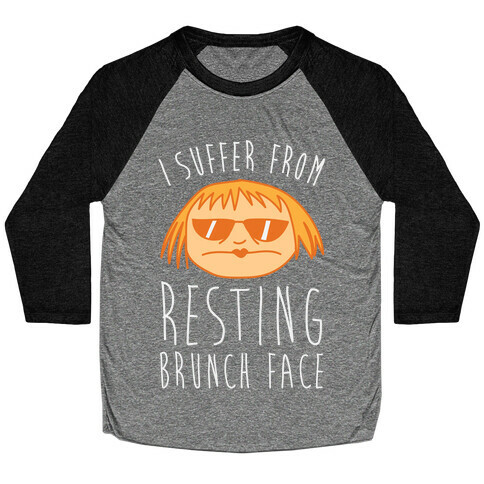 I Suffer From Resting Brunch Face Baseball Tee