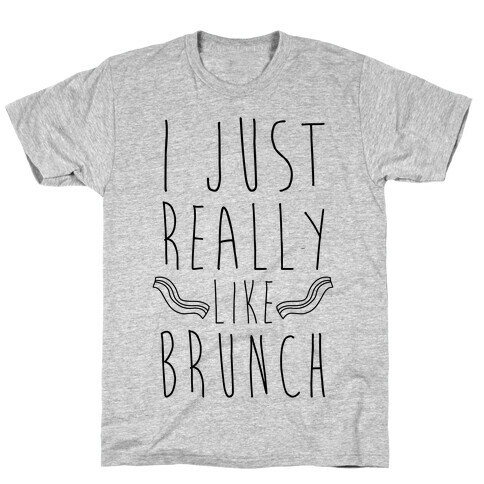 I Just Really Like Brunch T-Shirt