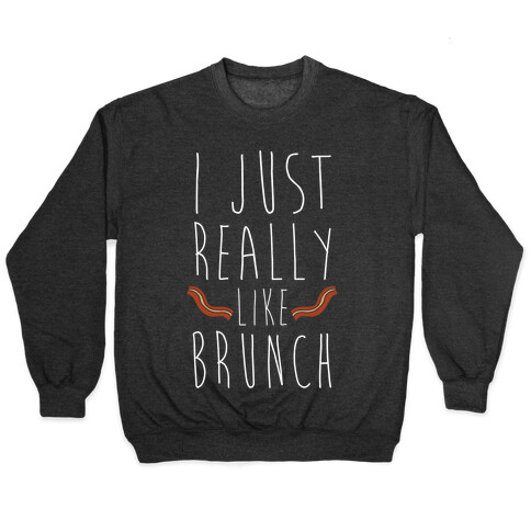 I Just Really Like Brunch Pullover