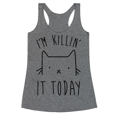 I'm Killin' It Today Racerback Tank Top