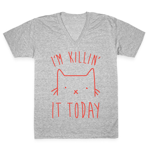 I'm Killin' It Today V-Neck Tee Shirt
