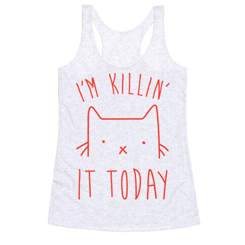 I'm Killin' It Today Racerback Tank Top