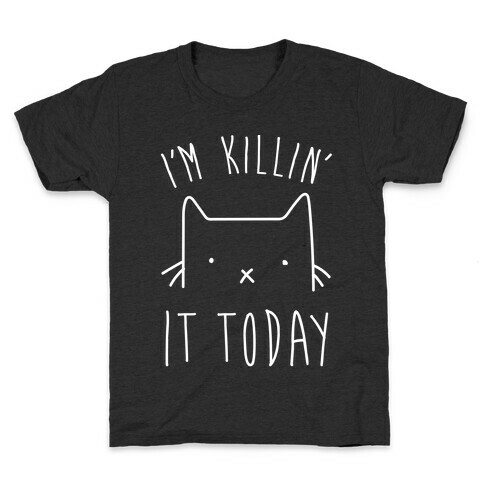 I'm Killin' It Today Kids T-Shirt