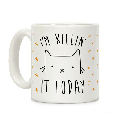 I'm Killin' It Today Coffee Mug