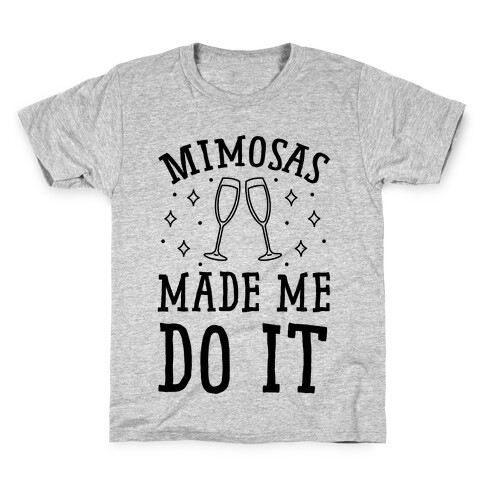 Mimosas Made Me Do It Kids T-Shirt