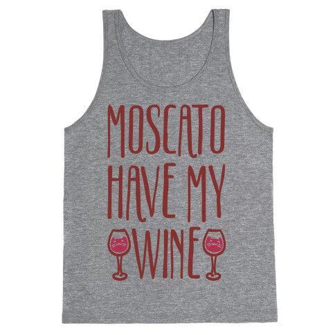 Moscato Have My Wine Tank Top