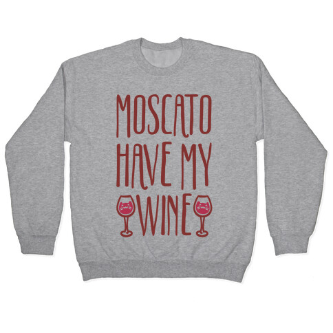 Moscato Have My Wine Pullover