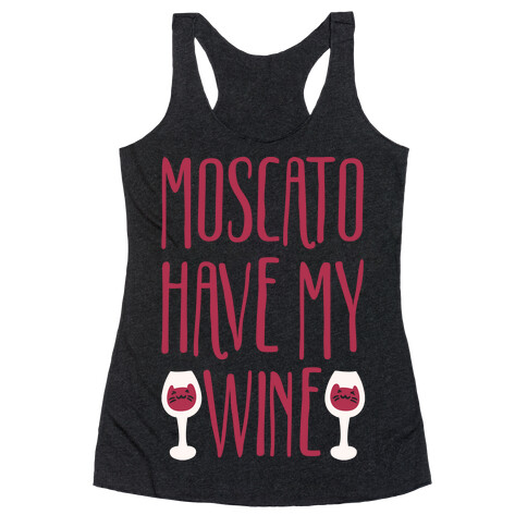 Moscato Have My Wine Racerback Tank Top