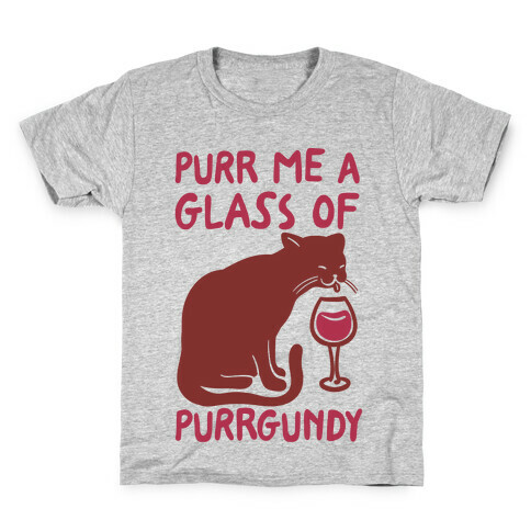 Purr Me A Glass Of Purrgundy Kids T-Shirt