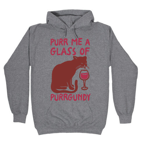 Purr Me A Glass Of Purrgundy Hooded Sweatshirt