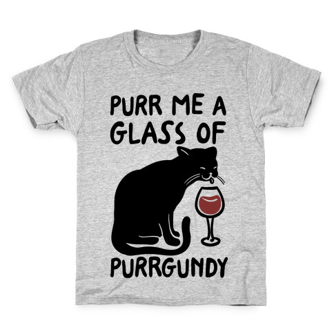 Purr Me A Glass Of Purrgundy Kids T-Shirt