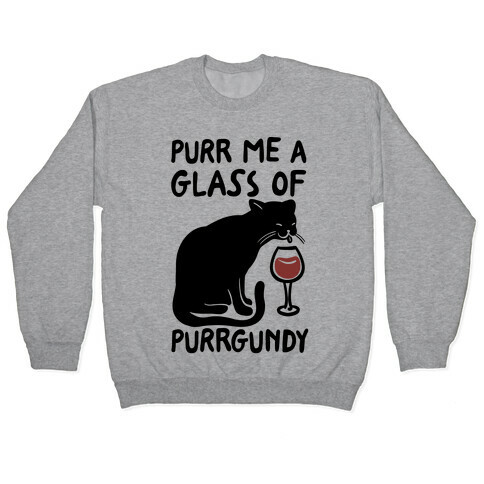 Purr Me A Glass Of Purrgundy Pullover