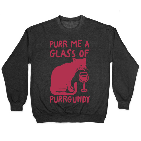 Purr Me A Glass Of Purrgundy Pullover