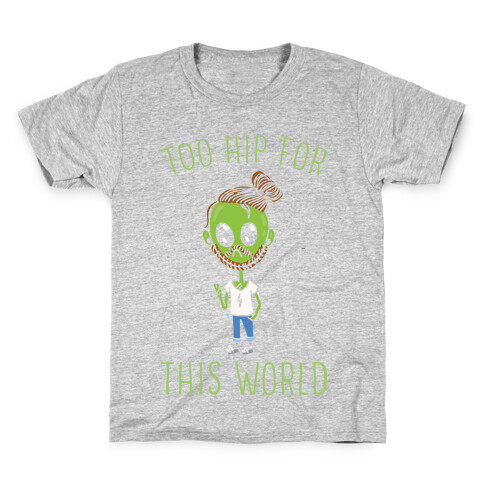 Too Hip For This World Kids T-Shirt