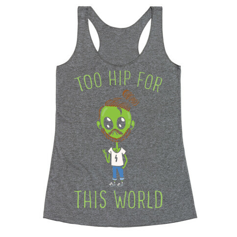 Too Hip For This World Racerback Tank Top