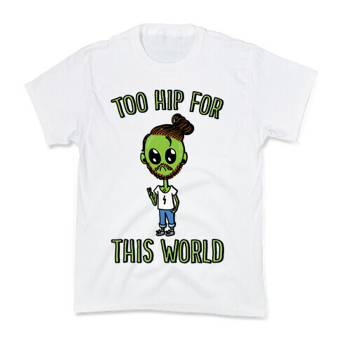 Too Hip For This World Kids T-Shirt